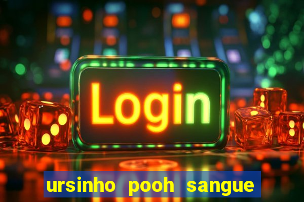 ursinho pooh sangue e mel 2 assistir online dublado